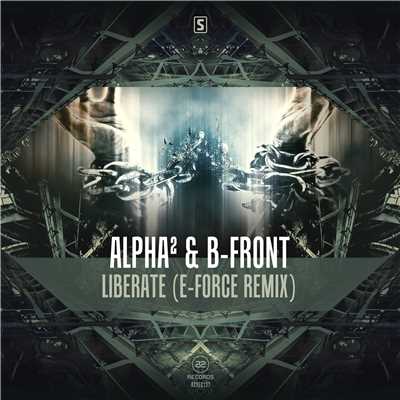 Liberate (E-Force remix)/Alpha2 & B-Front