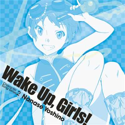 Wake Up, Girls！Character song series2 七瀬佳乃/七瀬佳乃(CV:青山吉能)