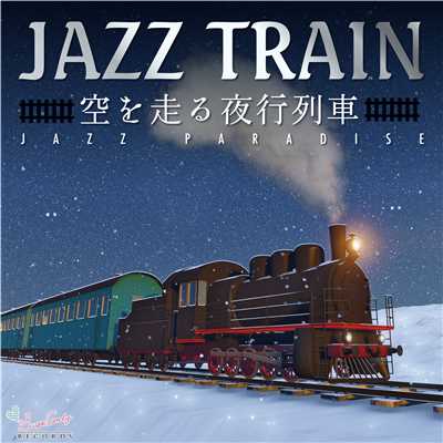 アルバム/JAZZ TRAIN 〜空を走る夜行列車〜/JAZZ PARADISE