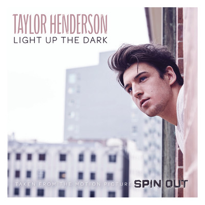 シングル/Light Up the Dark (From the Motion Picture ”Spin Out”)/Taylor Henderson