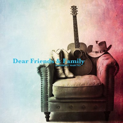アルバム/Dear Friends & Family/Toshikazu Maruno