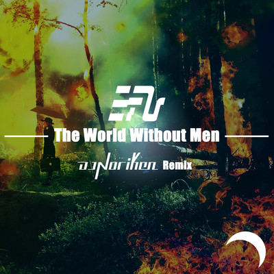 アルバム/The World Without Men(DJ Noriken Remix)/EFU