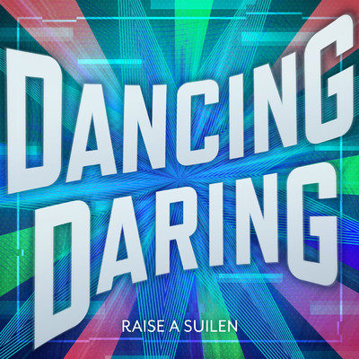 DANCING DARING/RAISE A SUILEN