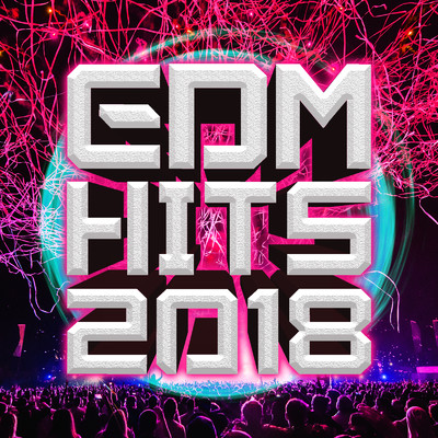 EDM HITS 2018 -ドライブで聴きたい爽快ダンスミュージック-/SME Project