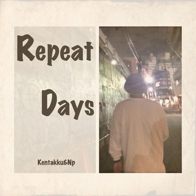 アルバム/Repeat Days/Kentakku & Np