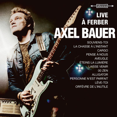 シングル/Orfevre de l'inutile (Live a Ferber)/Axel Bauer