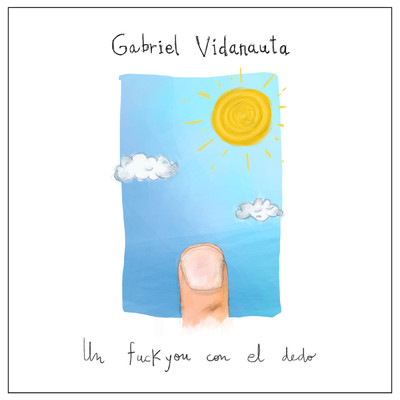 シングル/Un fuckyou con el dedo (Explicit)/Gabriel Vidanauta