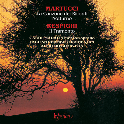 Martucci: La Canzone dei Ricordi - Respighi: Il Tramonto/Carol Madalin／イギリス室内管弦楽団／Alfredo Bonavera