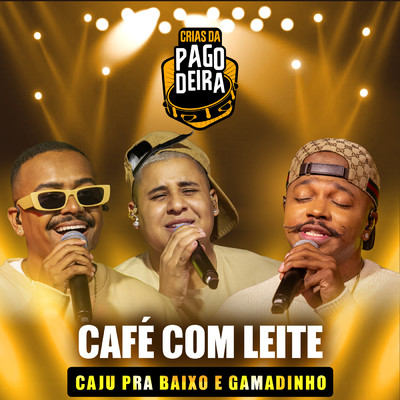 Cafe Com Leite (featuring Gamadinho)/Pagodeira／FM O Dia／Caju Pra Baixo