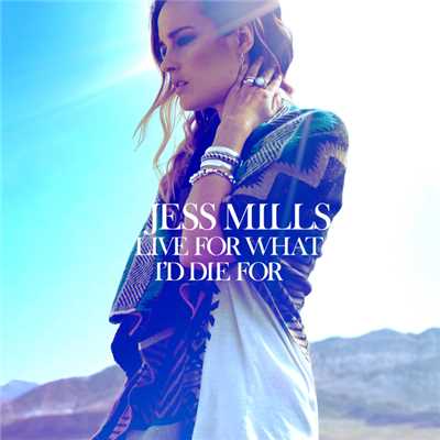 アルバム/Live For What I'd Die For/Jess Mills