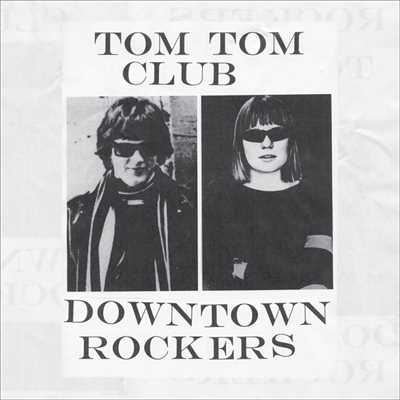 アルバム/ダウンタウン・ロッカーズ/TOM TOM CLUB