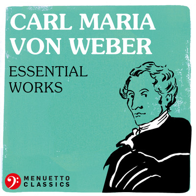 Carl Maria von Weber: Essential Works/Various Artists