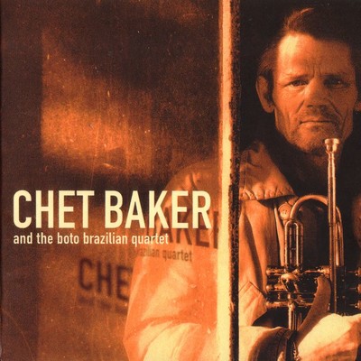Chet Baker and the Boto Brazilian Quartet/Chet Baker and The Boto Brazilian Quartet