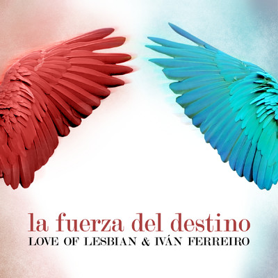 シングル/La fuerza del destino/Love Of Lesbian & Ivan Ferreiro