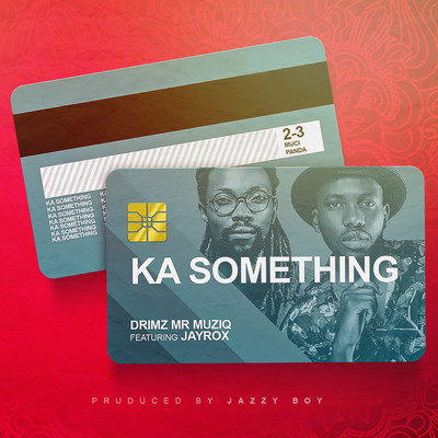 Ka Something (feat. Jay Rox)/Drimz Mr MuziQ