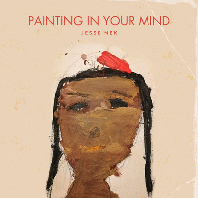 Painting in your mind/Jesse Mek