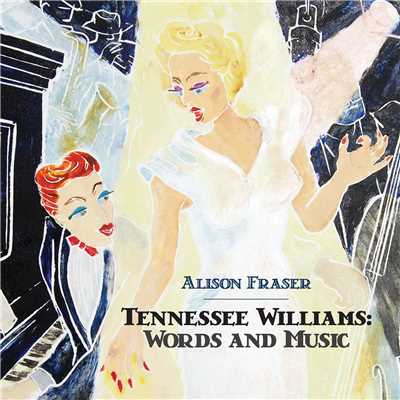 Tennessee Williams: Words and Music/Alison Fraser