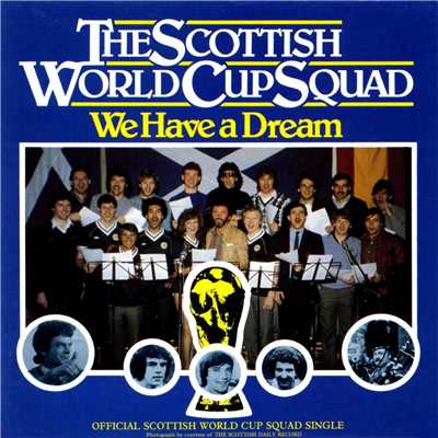 We Have A Dream/The Scottish World Cup Squad