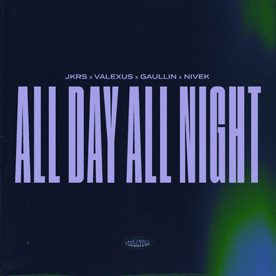 シングル/All Day All Night (Extended Mix) (Explicit)/JKRS／Valexus／Gaullin／NIVEK