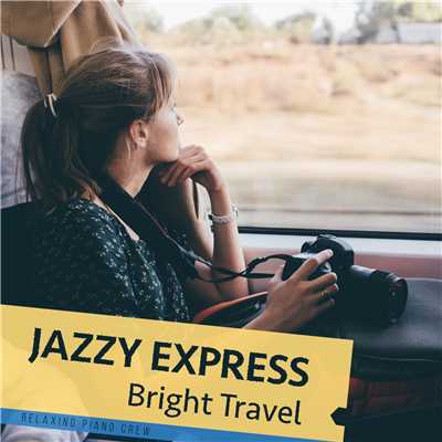 Jazzy Express - Bright Travel -/Relaxing Piano Crew