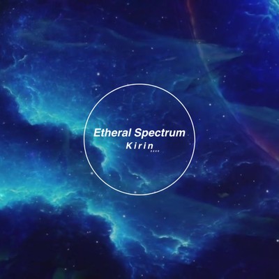 Etheral Spectrum/Kirin