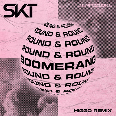 Boomerang (Round & Round) (Higgo Remix)/DJ S.K.T／Jem Cooke
