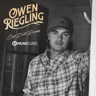 Old Dirt Roads (UMUSIC Live)/Owen Riegling