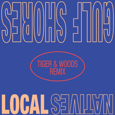 Gulf Shores (Tiger & Woods Remix)/ローカル・ネイティヴス