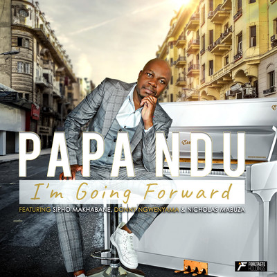 I'm Going Forward (feat. Donny Ngwenyama, Nicholas Mabuza & Sipho Makhabane )/Papa Ndu