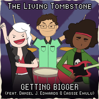 Getting Bigger (feat. Daniel J. Edwards & Cassie Ewulu)/The Living Tombstone