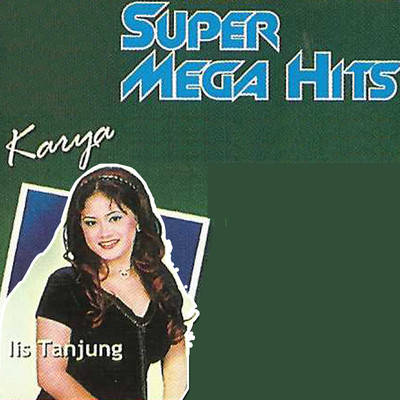 Super Mega Hits Karya/Iis Tanjung
