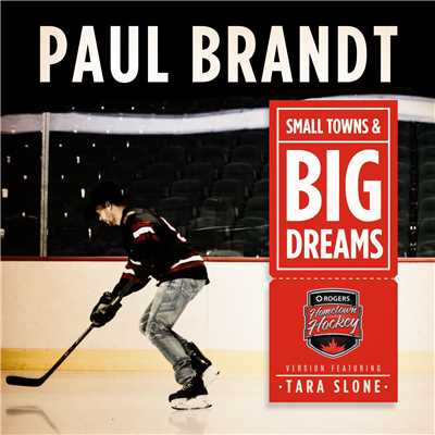 シングル/Small Towns & Big Dreams (Hometown Hockey Version) [feat. Tara Slone]/Paul Brandt