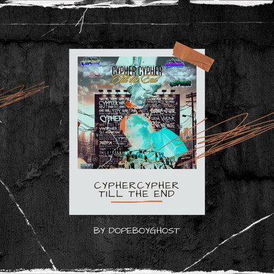 Cypher Cypher Till The End/Dopeboyghost