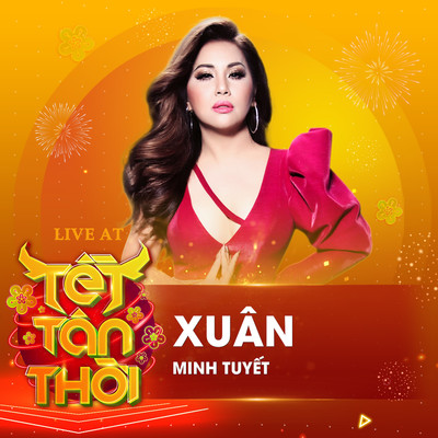 Xuan (Live At Tet Tan Thoi)/Minh Tuyet