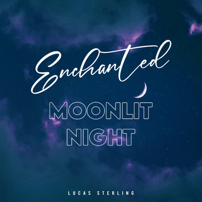 Enchanted Moonlit Night/Lucas Sterling