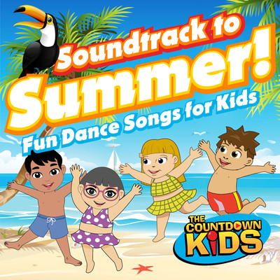 アルバム/Soundtrack to Summer！ (Fun Dance Songs for Kids)/The Countdown Kids