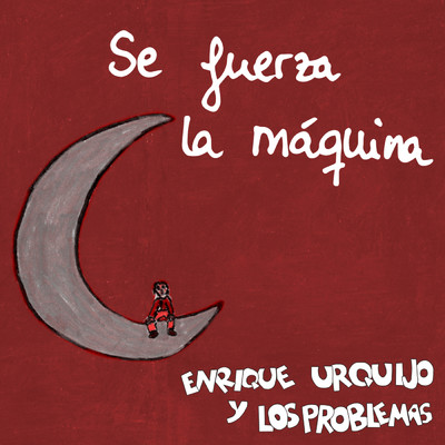 シングル/Se fuerza la maquina (Nueva mezcla 2024)/Enrique Urquijo y Los Problemas