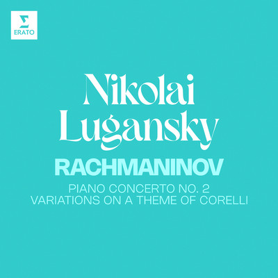 アルバム/Rachmaninov: Piano Concerto No. 2, Op. 18 & Variations on a Theme of Corelli, Op. 42/Nikolai Lugansky