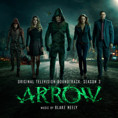 アルバム/Arrow: Season 3 (Original Television Soundtrack)/Blake Neely