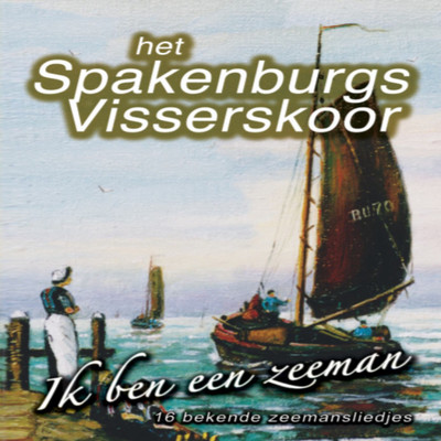 Vissers Van Spakenburg/Het Spakenburgs Visserskoor