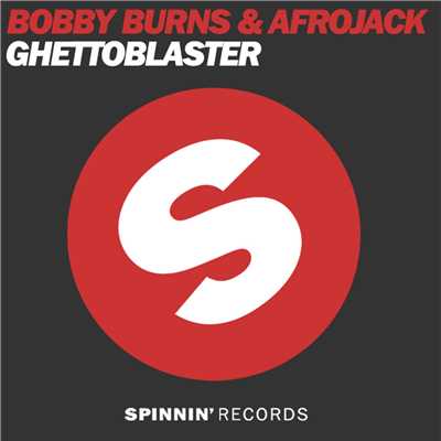 シングル/Ghettoblaster (Edit)/Bobby Burns & Afrojack