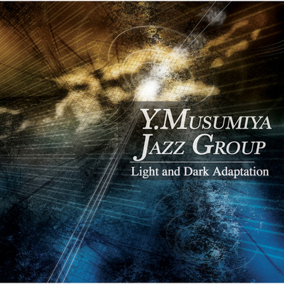 Light and Dark Adaptation/Yusuke Musumiya Jazz Group