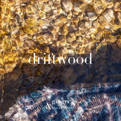 シングル/driftwood/Ginger And The Alchemists