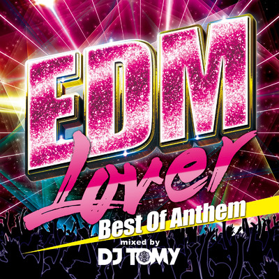 EDM Lover -Best Of Anthem- mixed by DJ TOMY/Various Artists