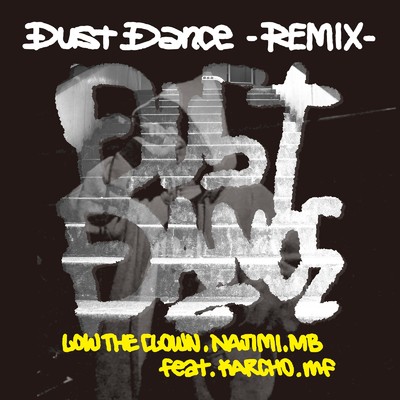 Dust Dance (feat. KARCHO.mf) [Remix]/LOW THE CLOWN
