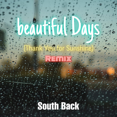 Beautiful Days -Thank You For Sunshine- (Remix)/South Back