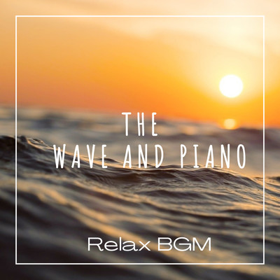Piano with the sound of natural waves/DJ Meditation Lab. 禅