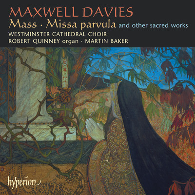 Maxwell Davies: Mass; Missa parvula & Other Choral Works/Westminster Cathedral Choir／Robert Quinney／Martin Baker