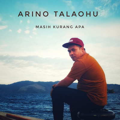 シングル/Masih Kurang Apa/Arino Talaohu