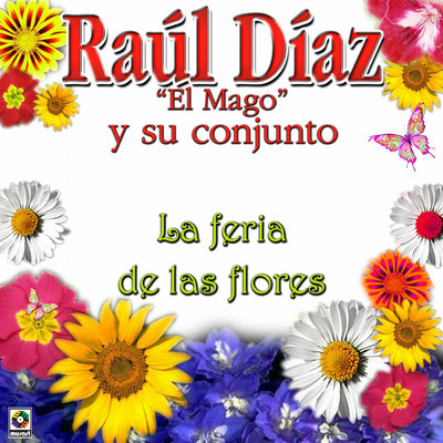 アルバム/La Feria De Las Flores/Raul Diaz ”El Mago” y Su Conjunto
